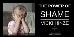 Vicki Hinze, the power of shame