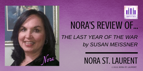 The Last Year of the War, Susan Meissner, Nora St. Laurent, Christians Read