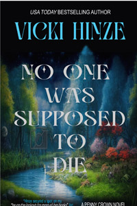 Vicki Hinze, Penny Crown novels, No One Was Supposed to Die, mystery, suspense, thriller